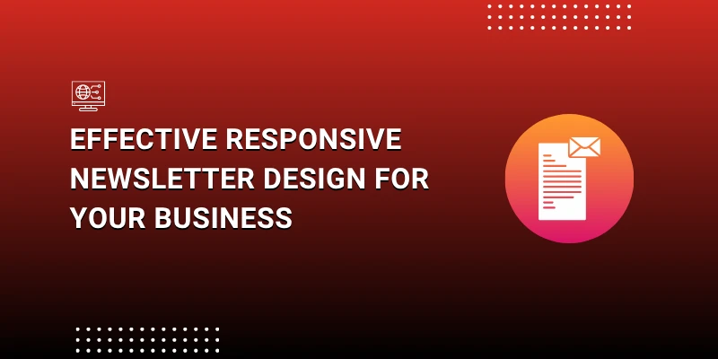 Effective Responsive Newsletter Design For Your Business