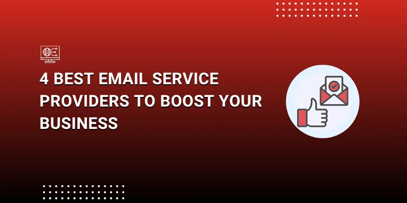 4 Best Email Service Providers to Boost Your Business