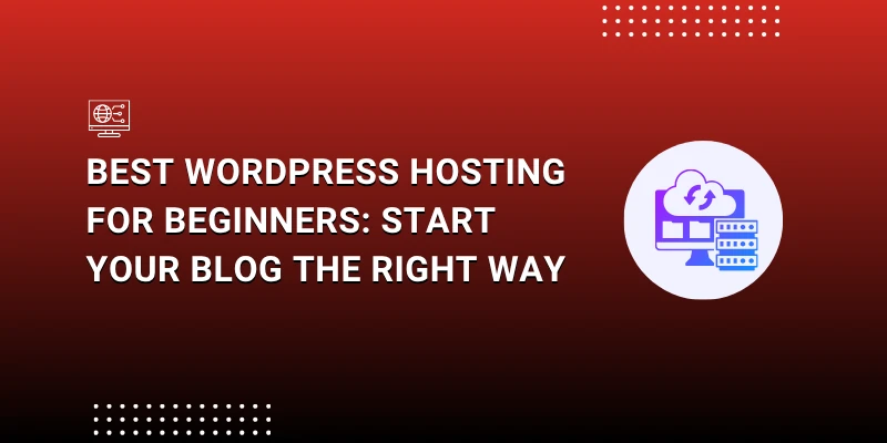 Best WordPress Hosting for Beginners