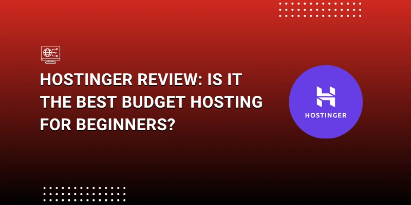 Hostinger Review 2025